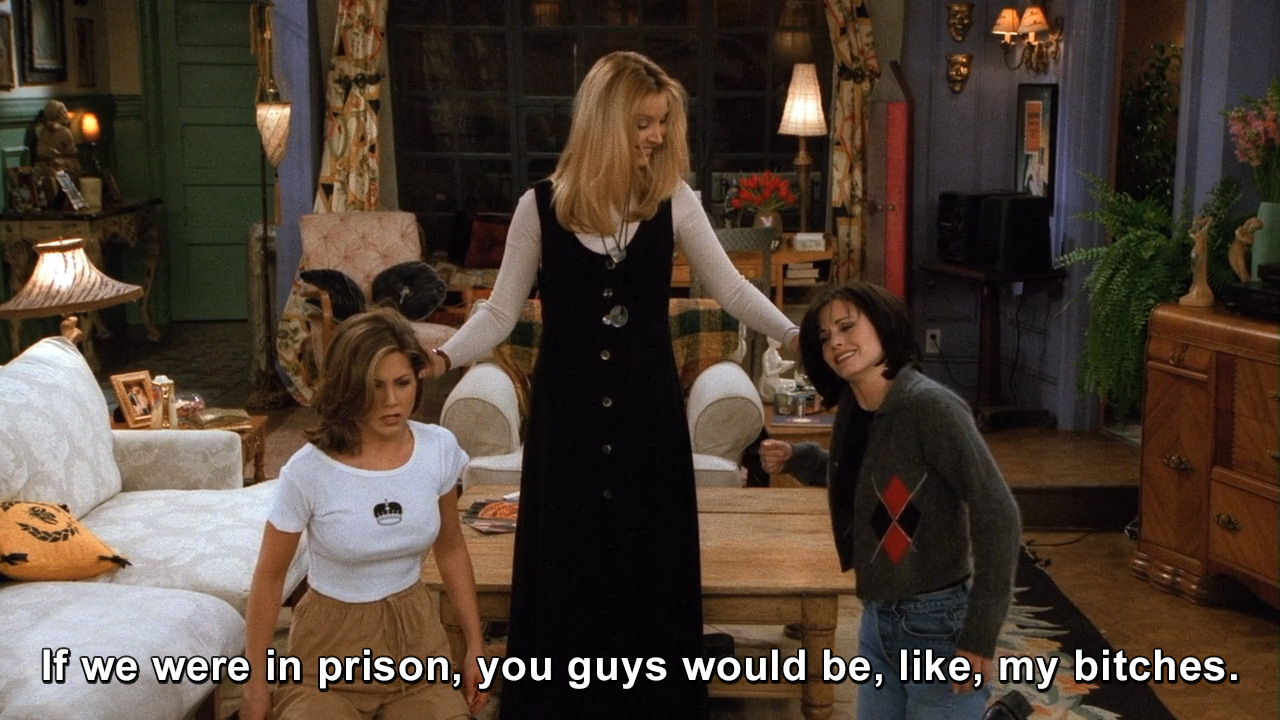 If we were in prison, you guys would be, like, my bitches. | Friends |  TVgag.com, image size:1280x720