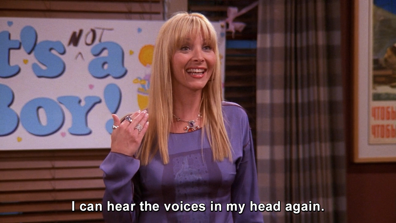 I can hear the voices in my head again. | Friends | TVgag.com