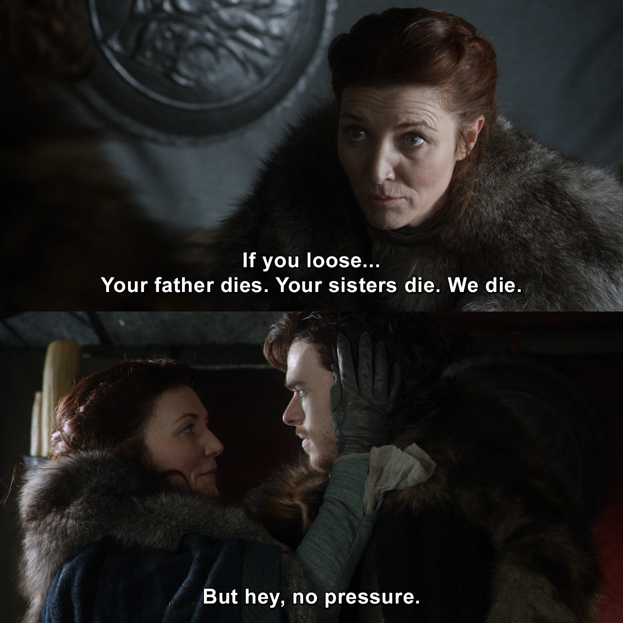 If you loose your father dies. Your sisters die. We die. Damn. But hey ...