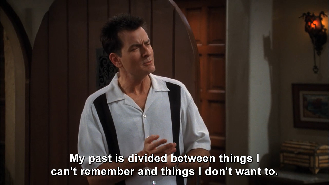 My Past Is Divided Between Things I Can T Remember And Things I Don T Want To Two And A Half Men Tvgag Com