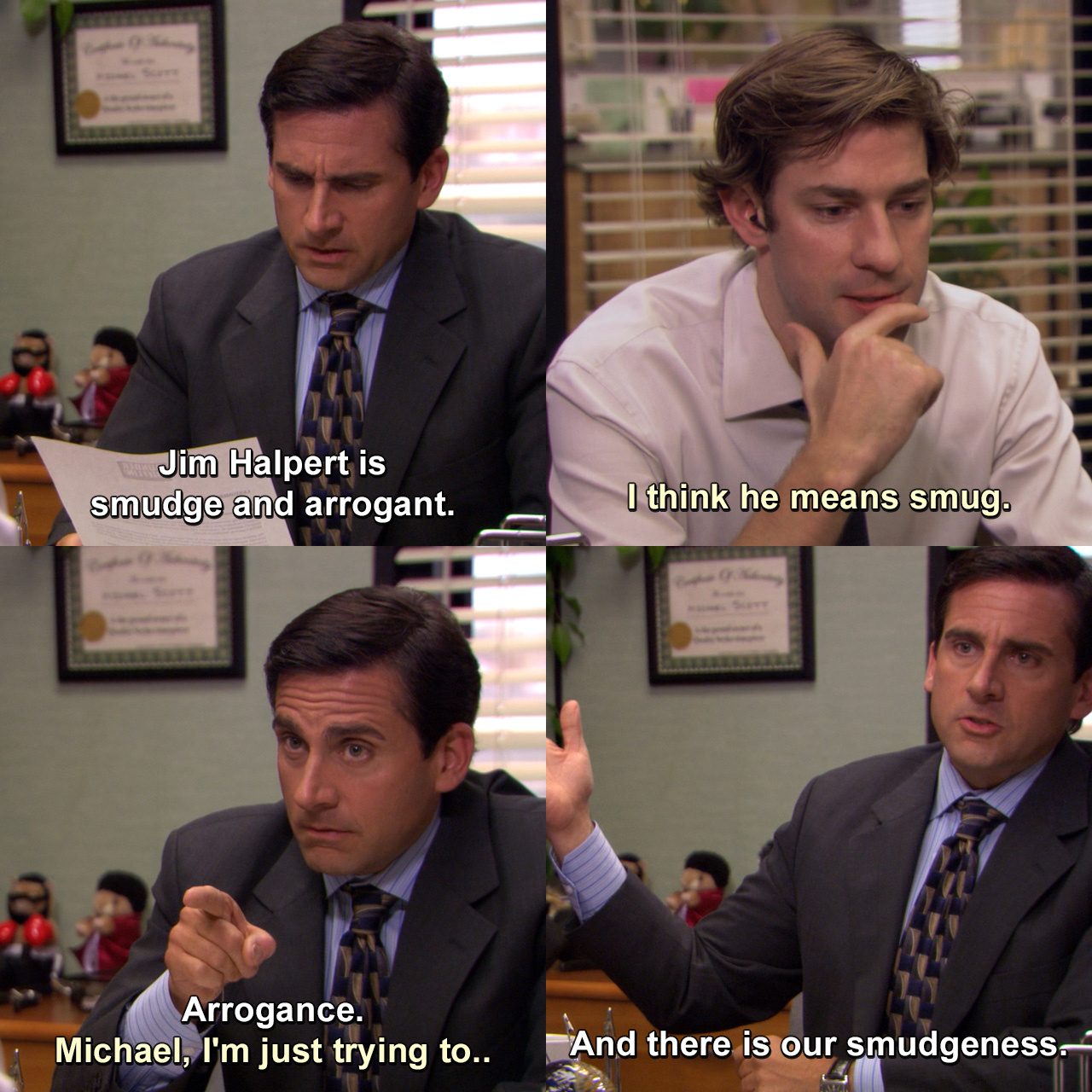 Jim Halpert Is Smudge And Arrogant. I Think He Means Smug. Arrogance 