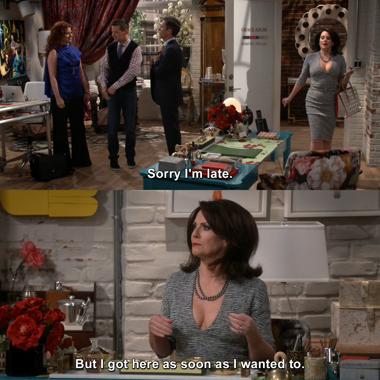 Sorry I'm late. But I got here as soon as I wanted to. | Will and Grace ...