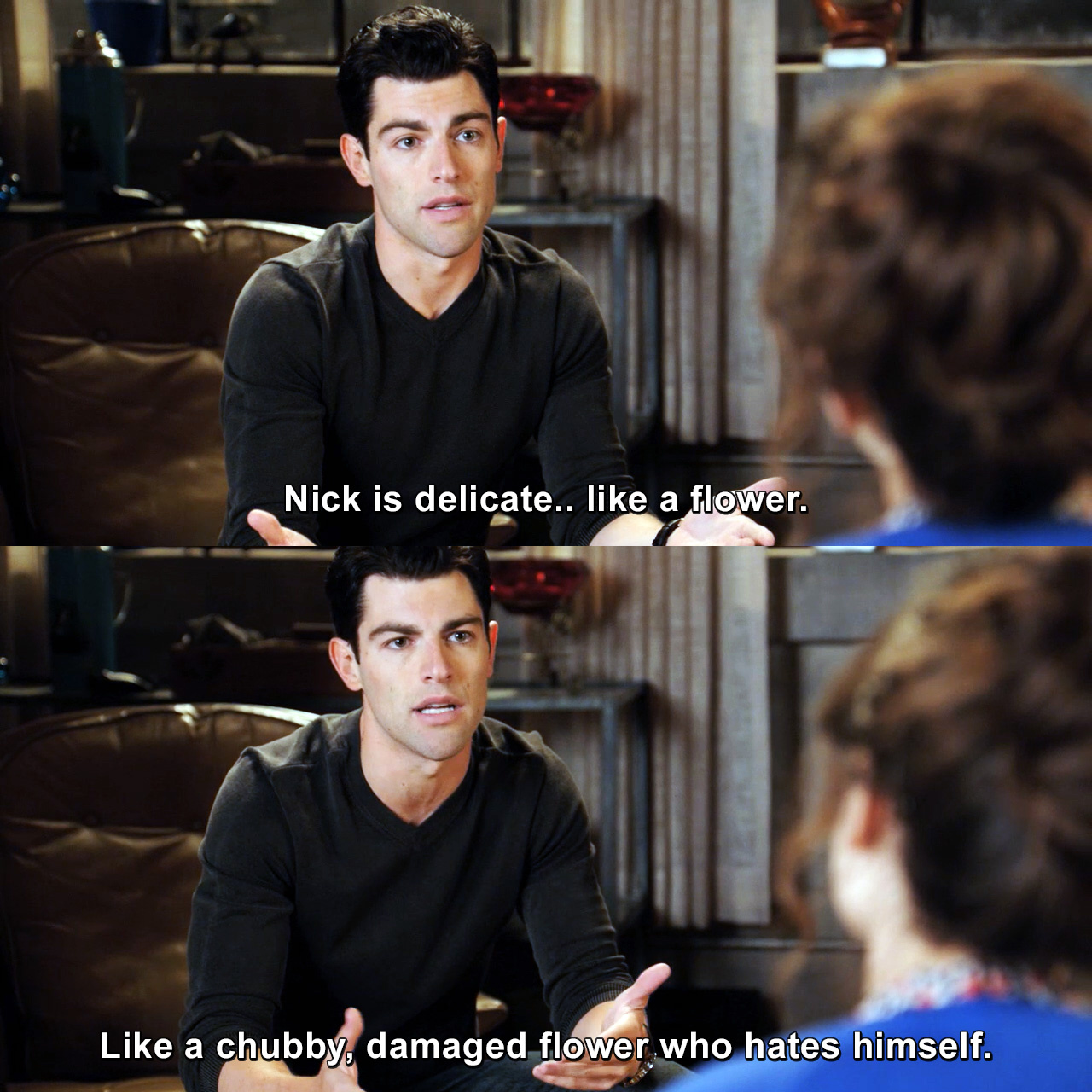Nick is delicate, like a flower. Like a chubby, damaged flower who hates  himself. | New Girl | TVgag.com, image size:1280x1280