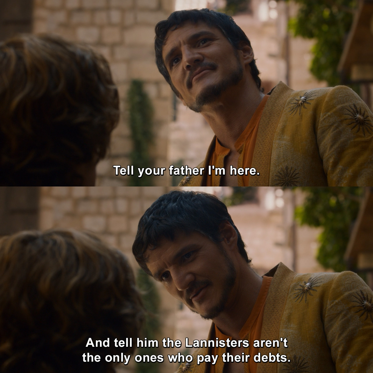 And tell him the Lannisters aren&apos;t the only ones who pay their debts. 