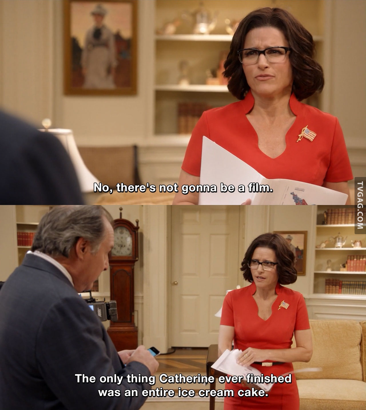 No, there's not gonna be a film. The only thing Catherine ever finished was  an entire ice cream cake. | Veep | TVgag.com, image size:1280x1436